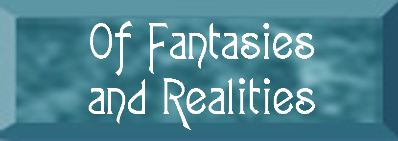 Of Fantasies and Realities