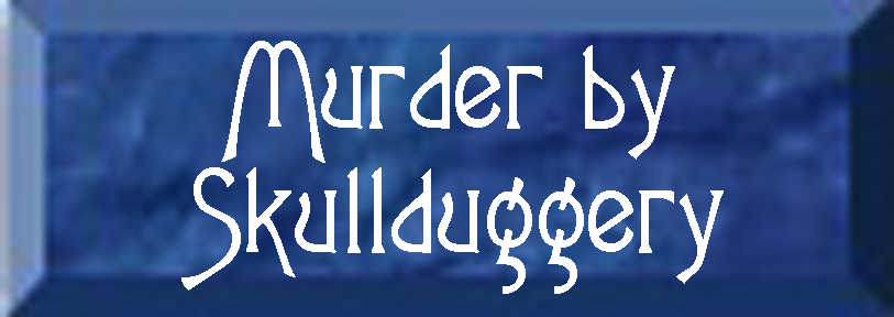 Murder By Skullduggery